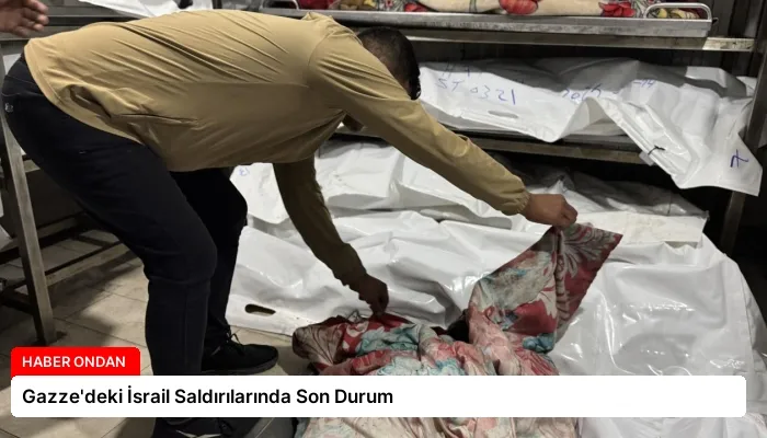Gazze’deki İsrail Saldırılarında Son Durum