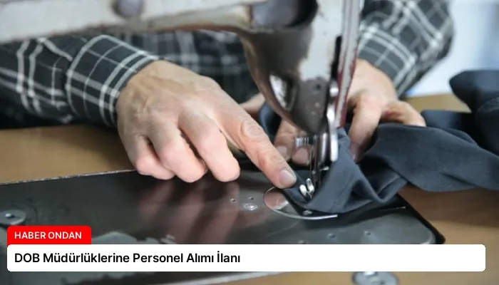 DOB Müdürlüklerine Personel Alımı İlanı