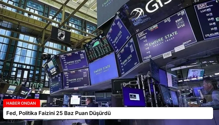 Fed, Politika Faizini 25 Baz Puan Düşürdü