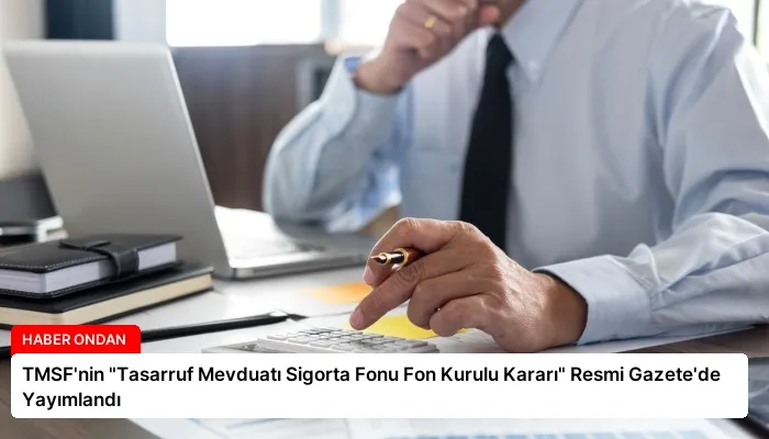 TMSF’nin “Tasarruf Mevduatı Sigorta Fonu Fon Kurulu Kararı” Resmi Gazete’de Yayımlandı