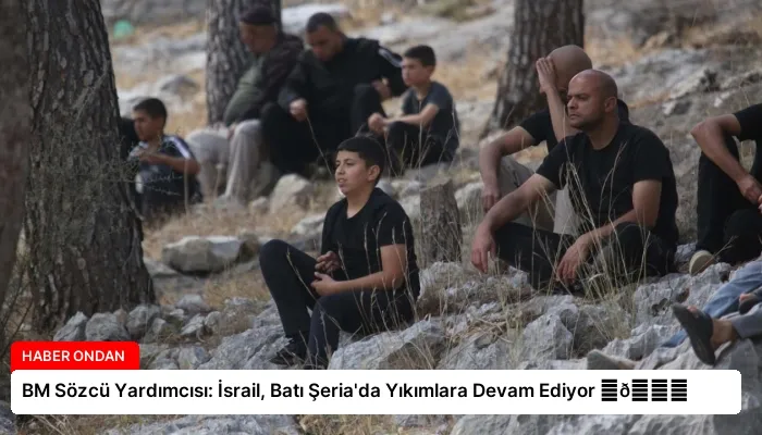 BM Sözcü Yardımcısı: İsrail, Batı Şeria’da Yıkımlara Devam Ediyor ⏬👇