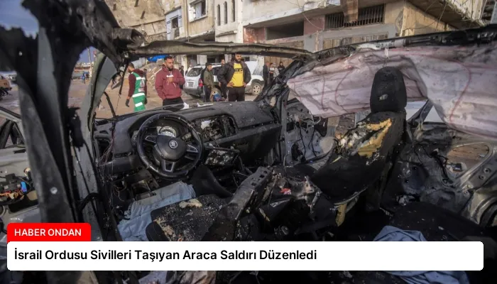 İsrail Ordusu Sivilleri Taşıyan Araca Saldırı Düzenledi