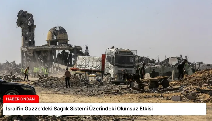 İsrail’in Gazze’deki Sağlık Sistemi Üzerindeki Olumsuz Etkisi