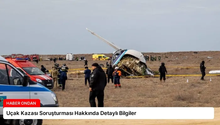 Uçak Kazası Soruşturması Hakkında Detaylı Bilgiler
