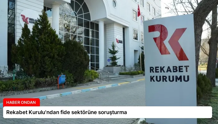 Rekabet Kurulu’ndan fide sektörüne soruşturma