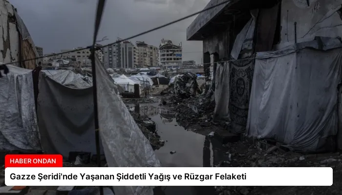 Gazze Şeridi’nde Yaşanan Şiddetli Yağış ve Rüzgar Felaketi