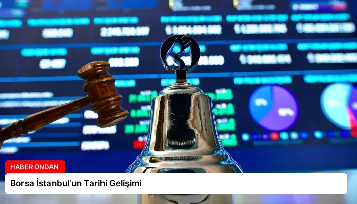 Borsa İstanbul’un Tarihi Gelişimi
