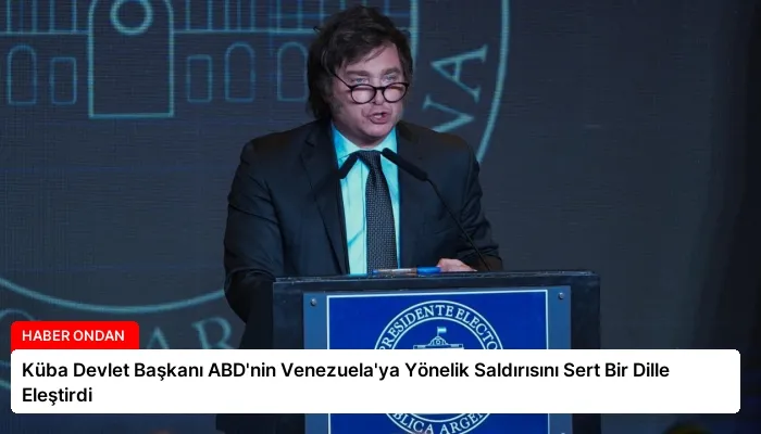 Küba Devlet Başkanı ABD’nin Venezuela’ya Yönelik Saldırısını Sert Bir Dille Eleştirdi