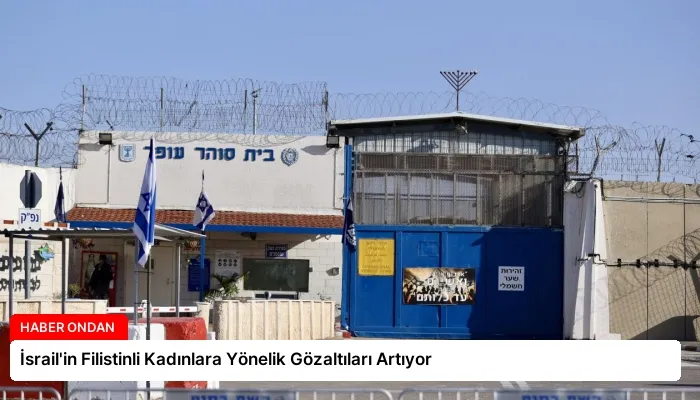 İsrail’in Filistinli Kadınlara Yönelik Gözaltıları Artıyor