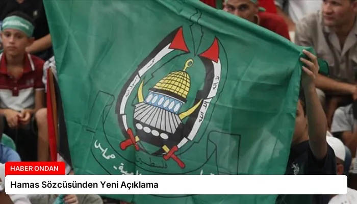 Hamas Sözcüsünden Yeni Açıklama