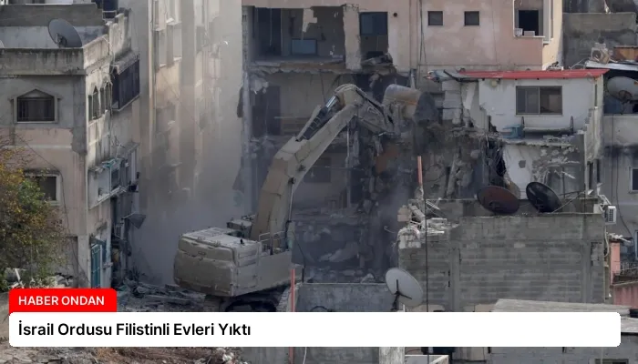 İsrail Ordusu Filistinli Evleri Yıktı
