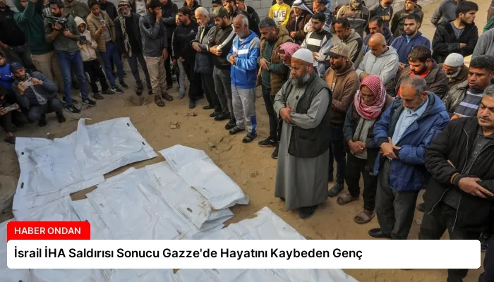 İsrail İHA Saldırısı Sonucu Gazze’de Hayatını Kaybeden Genç
