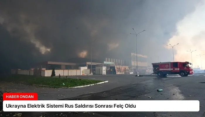 Ukrayna Elektrik Sistemi Rus Saldırısı Sonrası Felç Oldu