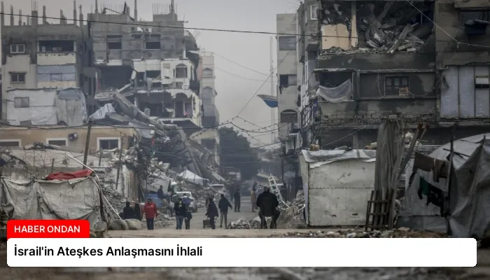 İsrail’in Ateşkes Anlaşmasını İhlali