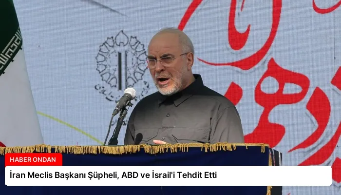 İran Meclis Başkanı Şüpheli, ABD ve İsrail’i Tehdit Etti