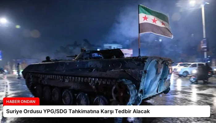 Suriye Ordusu YPG/SDG Tahkimatına Karşı Tedbir Alacak