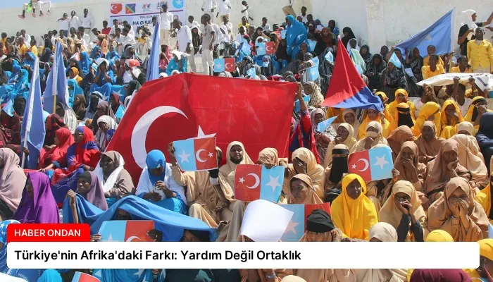 Türkiye’nin Afrika’daki Farkı: Yardım Değil Ortaklık