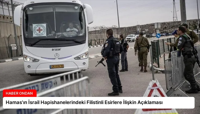 Hamas’ın İsrail Hapishanelerindeki Filistinli Esirlere İlişkin Açıklaması
