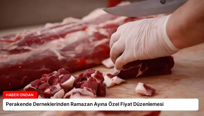 Perakende Derneklerinden Ramazan Ayına Özel Fiyat Düzenlemesi