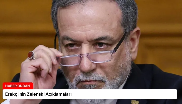 Erakçi’nin Zelenski Açıklamaları