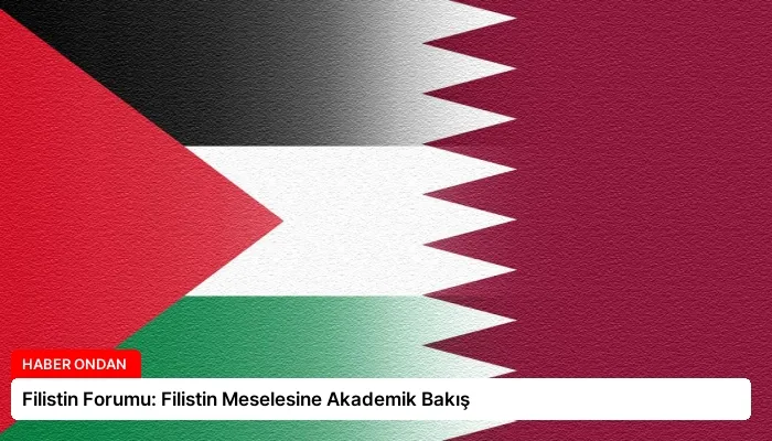 Filistin Forumu: Filistin Meselesine Akademik Bakış