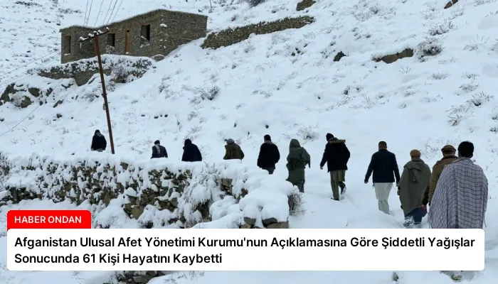 Afganistan Ulusal Afet Yönetimi Kurumu’nun Açıklamasına Göre Şiddetli Yağışlar Sonucunda 61 Kişi Hayatını Kaybetti