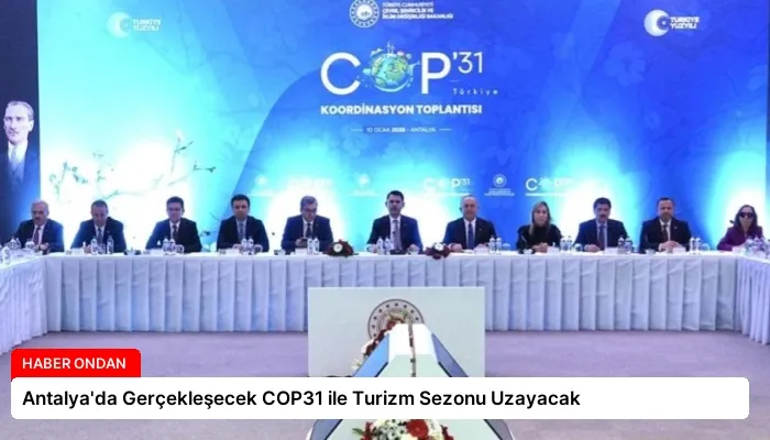 Antalya’da Gerçekleşecek COP31 ile Turizm Sezonu Uzayacak
