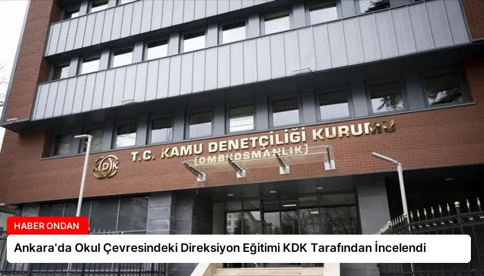 Ankara’da Okul Çevresindeki Direksiyon Eğitimi KDK Tarafından İncelendi