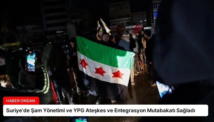 Suriye’de Şam Yönetimi ve YPG Ateşkes ve Entegrasyon Mutabakatı Sağladı