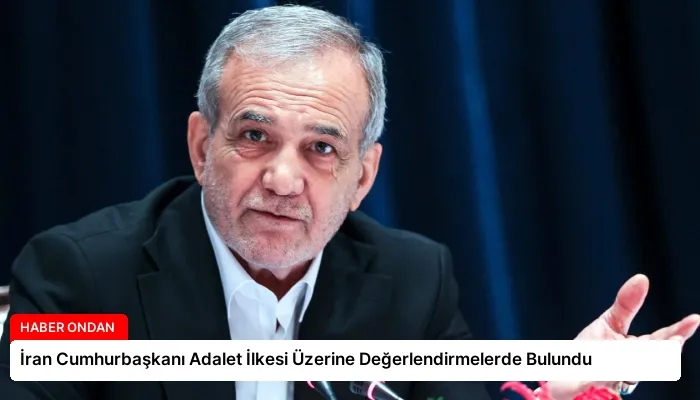 İran Cumhurbaşkanı Adalet İlkesi Üzerine Değerlendirmelerde Bulundu