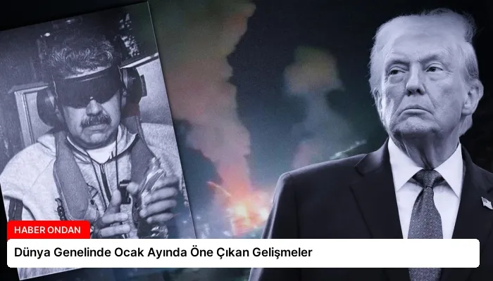 Dünya Genelinde Ocak Ayında Öne Çıkan Gelişmeler