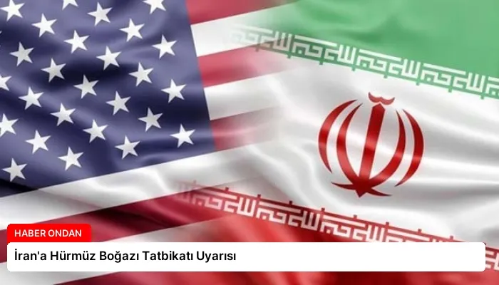 İran’a Hürmüz Boğazı Tatbikatı Uyarısı