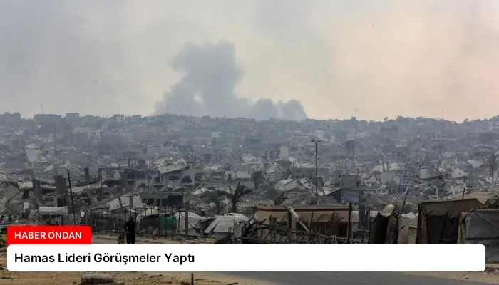 Hamas Lideri Görüşmeler Yaptı