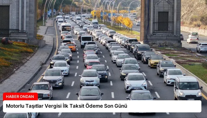 Motorlu Taşıtlar Vergisi İlk Taksit Ödeme Son Günü