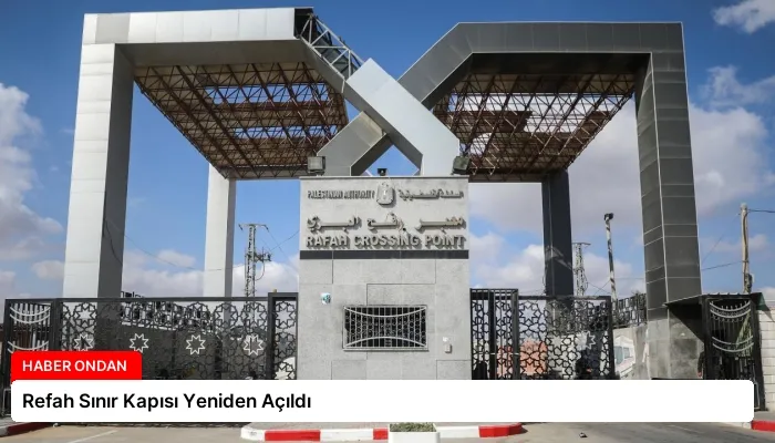 Refah Sınır Kapısı Yeniden Açıldı