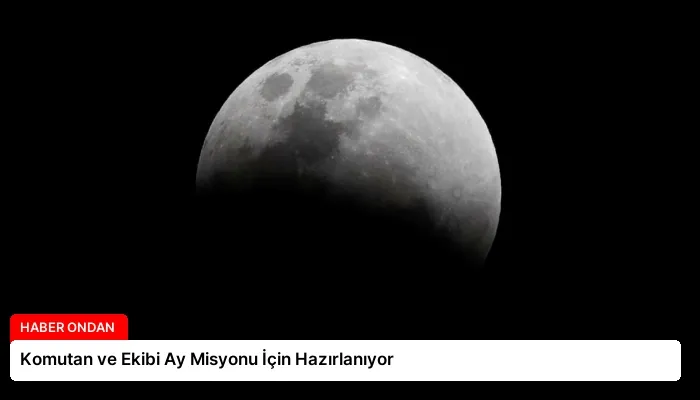 Komutan ve Ekibi Ay Misyonu İçin Hazırlanıyor