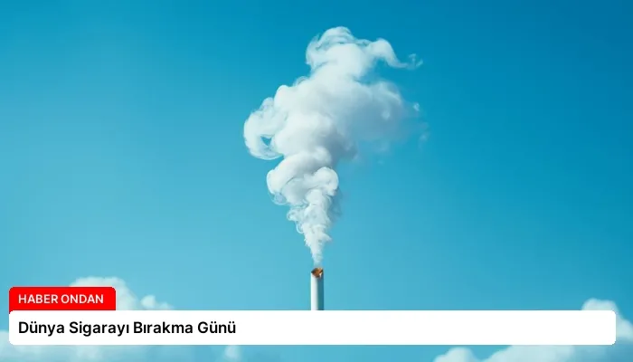 Dünya Sigarayı Bırakma Günü