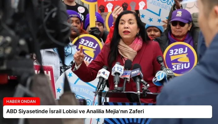 ABD Siyasetinde İsrail Lobisi ve Analilia Mejia’nın Zaferi