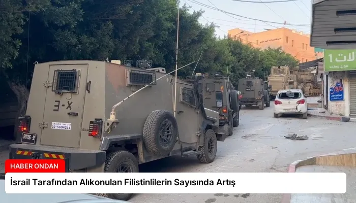 İsrail Tarafından Alıkonulan Filistinlilerin Sayısında Artış