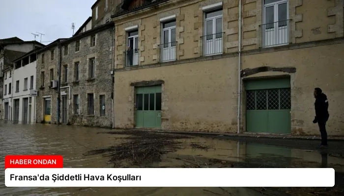 Fransa’da Şiddetli Hava Koşulları