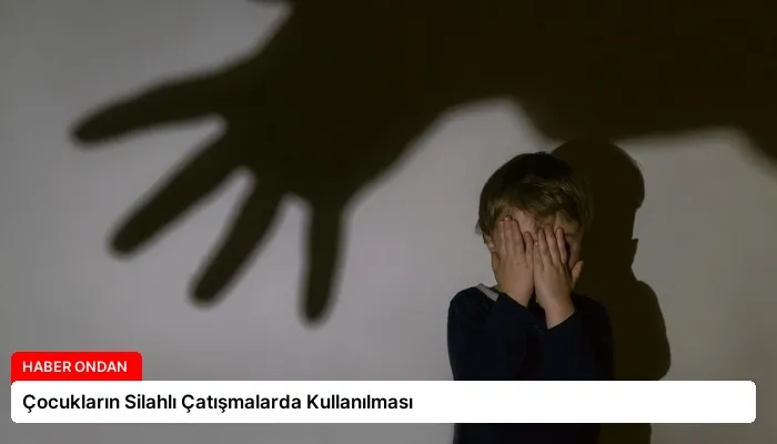 Çocukların Silahlı Çatışmalarda Kullanılması