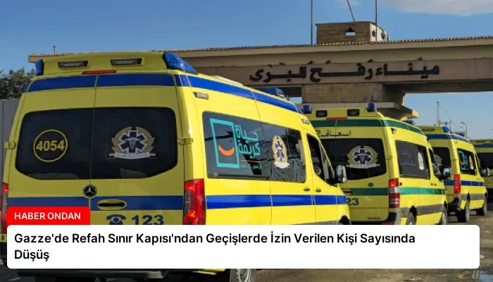 Gazze’de Refah Sınır Kapısı’ndan Geçişlerde İzin Verilen Kişi Sayısında Düşüş