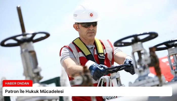 Patron İle Hukuk Mücadelesi