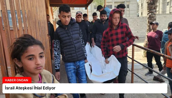 İsrail Ateşkesi İhlal Ediyor