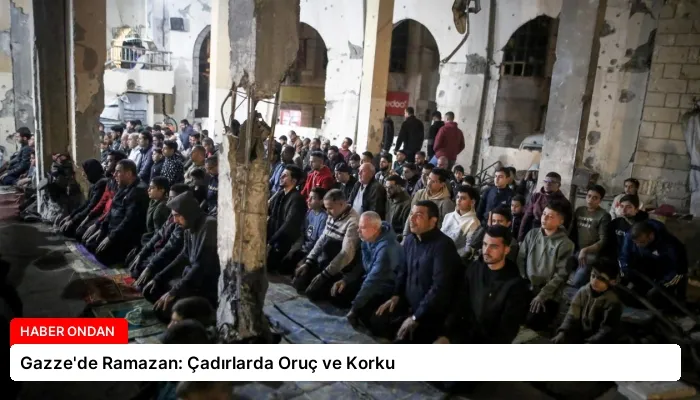 Gazze’de Ramazan: Çadırlarda Oruç ve Korku