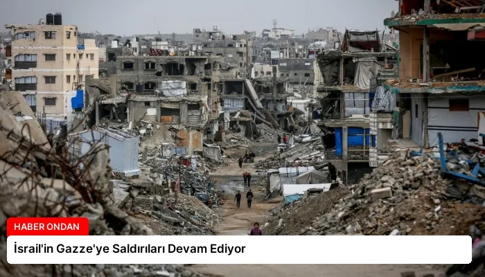 İsrail’in Gazze’ye Saldırıları Devam Ediyor