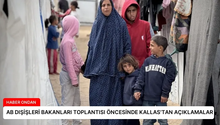 AB DIŞİŞLERİ BAKANLARI TOPLANTISI ÖNCESİNDE KALLAS’TAN AÇIKLAMALAR