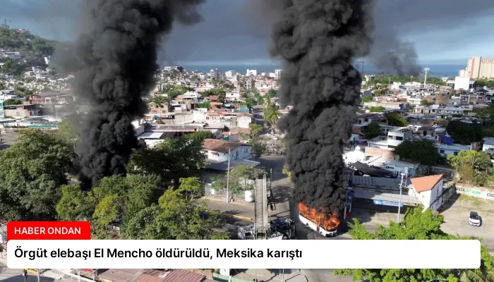 Örgüt elebaşı El Mencho öldürüldü, Meksika karıştı
