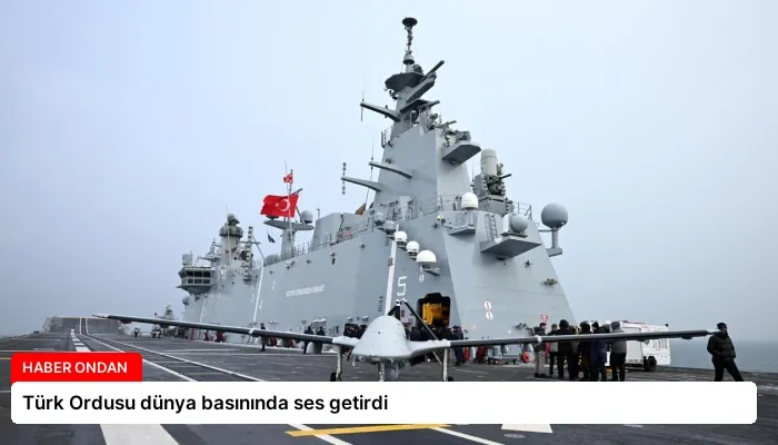 Türk Ordusu dünya basınında ses getirdi