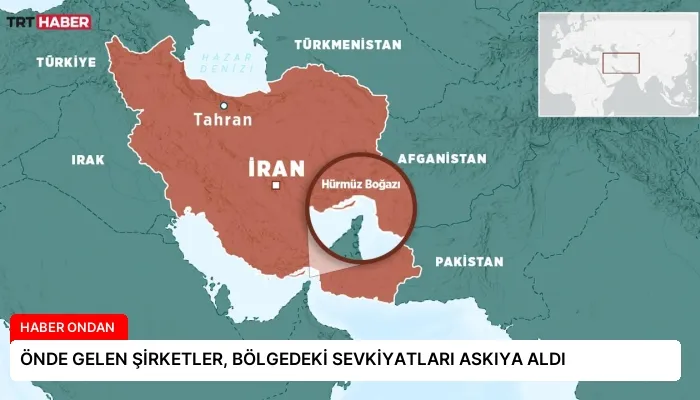 ÖNDE GELEN ŞİRKETLER, BÖLGEDEKİ SEVKİYATLARI ASKIYA ALDI